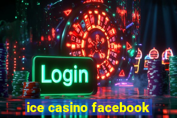 ice casino facebook